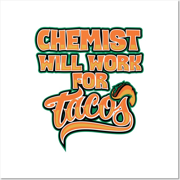 Chemist will work for tacos Wall Art by SerenityByAlex